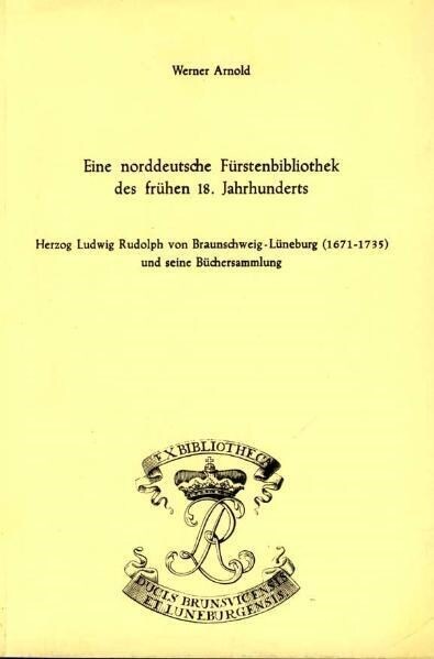 Eine norddeutsche Furstenbibliothek des fruhen 18. Jahrhunderts (Paperback)