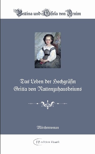 Das Leben der Hochgrafin Gritta von Rattenzuhausbeiuns (Hardcover)