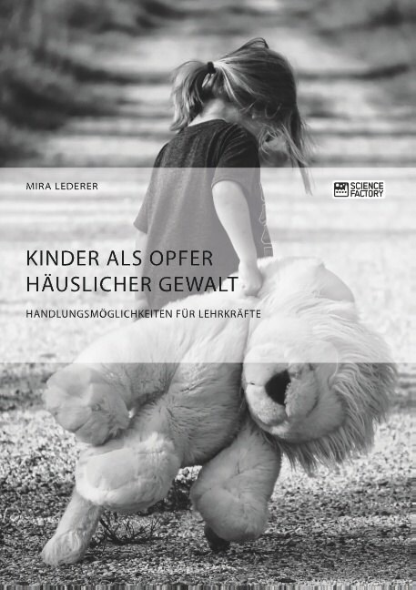 Kinder als Opfer h?slicher Gewalt. Handlungsm?lichkeiten f? Lehrkr?te (Paperback)