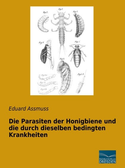 Die Parasiten der Honigbiene und die durch dieselben bedingten Krankheiten (Paperback)