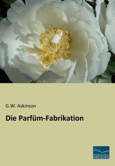 Die Parfum-Fabrikation (Paperback)
