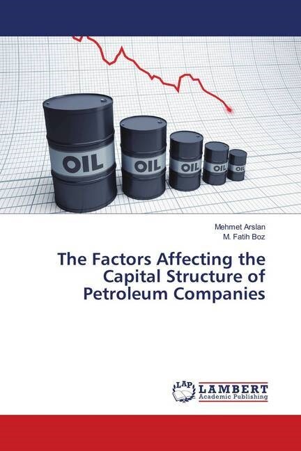 The Factors Affecting the Capital Structure of Petroleum Companies (Paperback)
