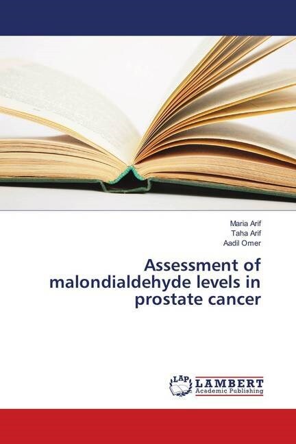 Assessment of malondialdehyde levels in prostate cancer (Paperback)