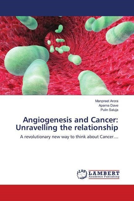 Angiogenesis and Cancer: Unravelling the relationship (Paperback)