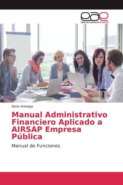 Manual Administrativo Financiero Aplicado a AIRSAP Empresa P?lica (Paperback)