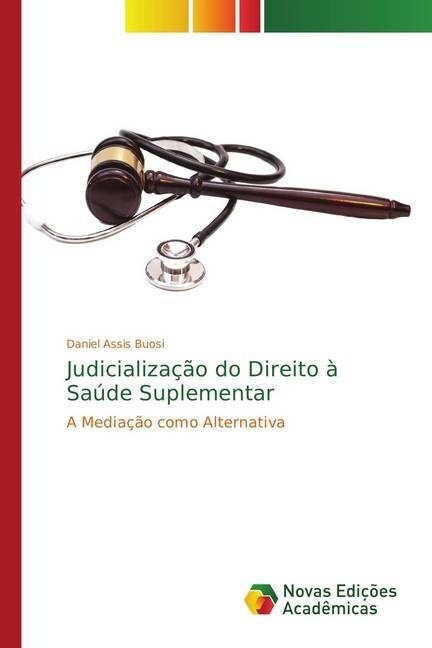 Judicializa豫o do Direito ?Sa?e Suplementar (Paperback)