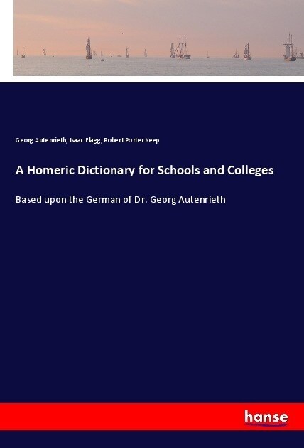 A Homeric Dictionary for Schools and Colleges (Paperback)