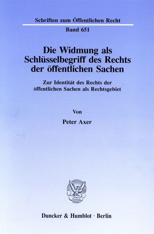 Die Widmung ALS Schlusselbegriff Des Rechts Der Offentlichen Sachen: Zur Identitat Des Rechts Der Offentlichen Sachen ALS Rechtsgebiet (Paperback)