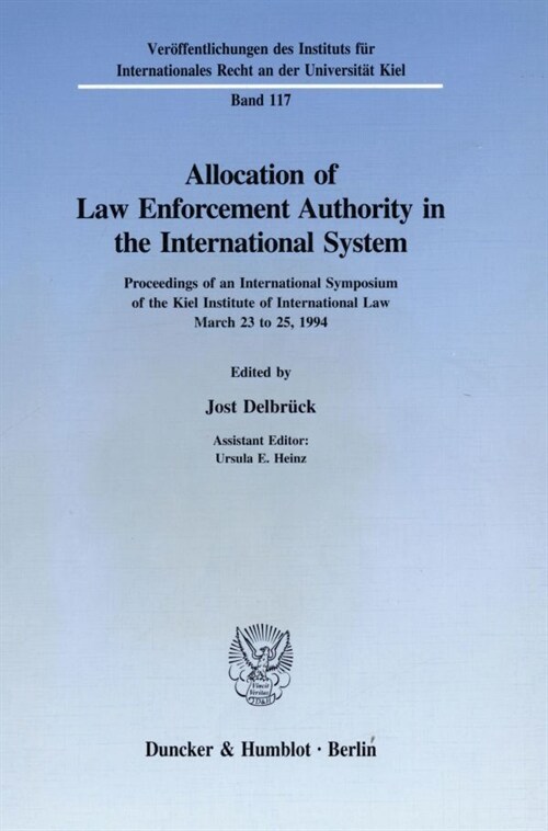 Allocation of Law Enforcement Authority in the International System: Proceedings of an International Symposium of the Kiel Institute of International (Paperback)