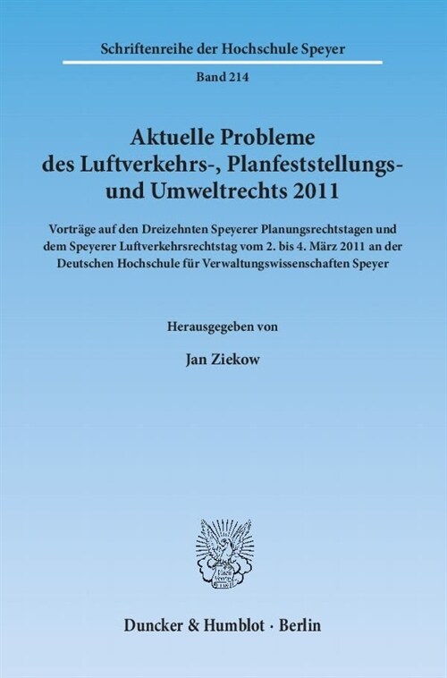 Aktuelle Probleme Des Luftverkehrs-, Planfeststellungs- Und Umweltrechts 2011: Vortrage Auf Den Dreizehnten Speyerer Planungsrechtstagen Und Dem Speye (Paperback)