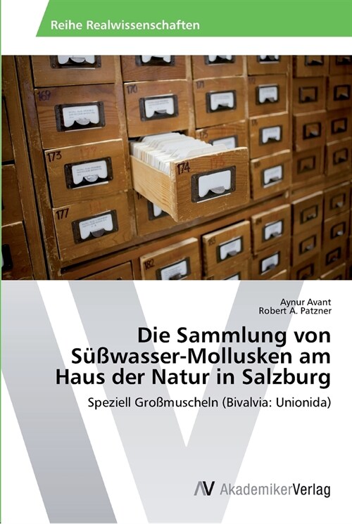 Die Sammlung von S廻wasser-Mollusken am Haus der Natur in Salzburg (Paperback)
