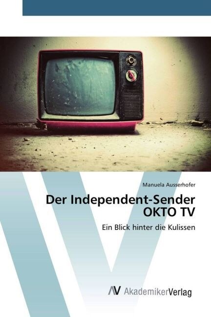 Der Independent-Sender OKTO TV (Paperback)