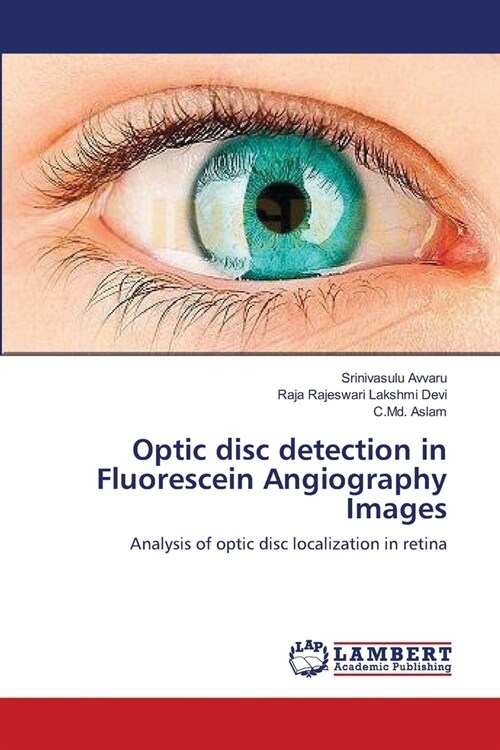 Optic disc detection in Fluorescein Angiography Images (Paperback)