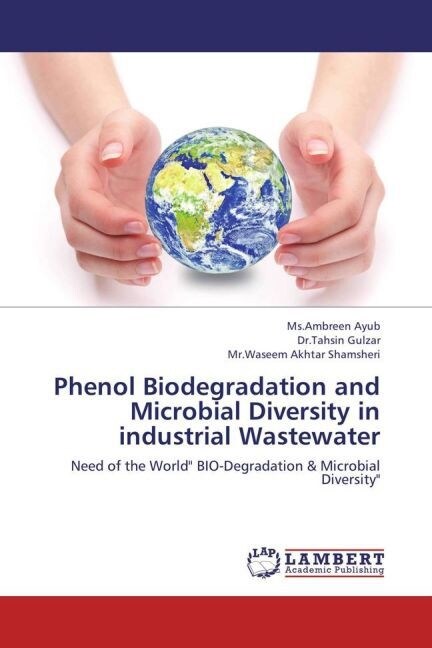 Phenol Biodegradation and Microbial Diversity in industrial Wastewater (Paperback)