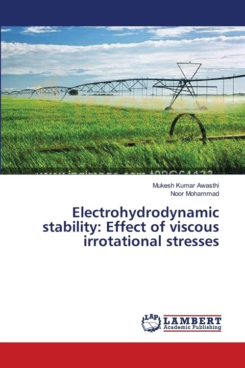 Electrohydrodynamic stability: Effect of viscous irrotational stresses (Paperback)