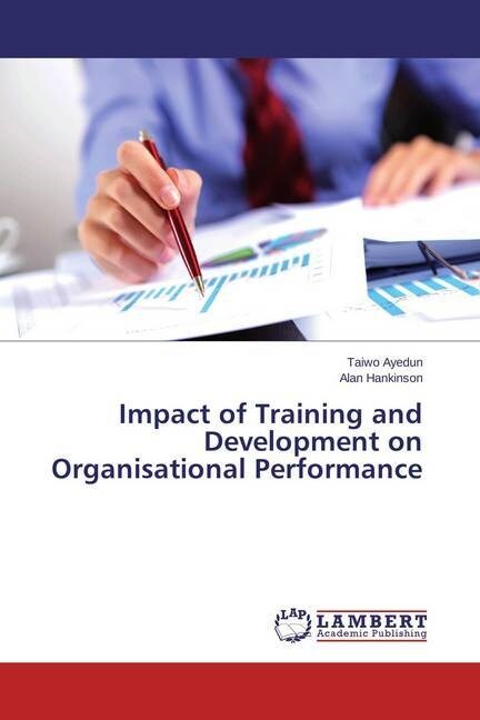 Impact of Training and Development on Organisational Performance (Paperback)