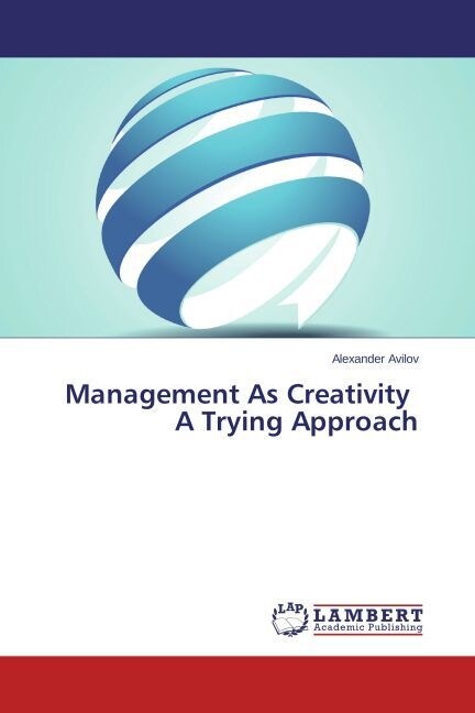 Management As Creativity A Trying Approach (Paperback)