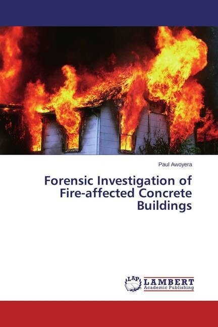 Forensic Investigation of Fire-affected Concrete Buildings (Paperback)