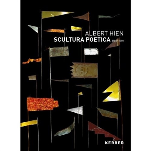 Albert Hien: Scultura Poetica, 1982-1990 (Hardcover)