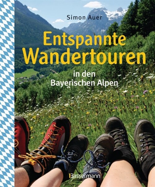 Entspannte Wandertouren in den Bayerischen Alpen (Hardcover)