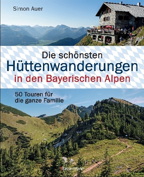 Die schonsten Huttenwanderungen in den Bayerischen Alpen (Hardcover)