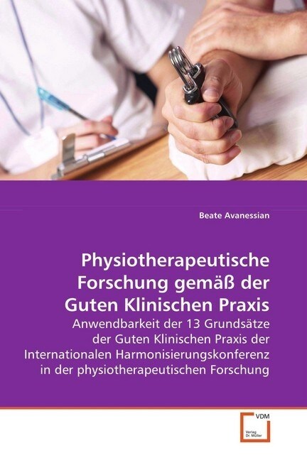 Physiotherapeutische Forschung gemaß der Guten  Klinischen Praxis (Paperback)
