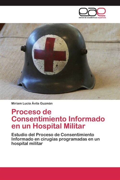 Proceso de Consentimiento Informado en un Hospital Militar (Paperback)