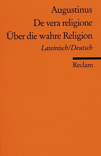 Uber die wahre Religion, Lateinisch / Deutsch. De vera religione (Paperback)