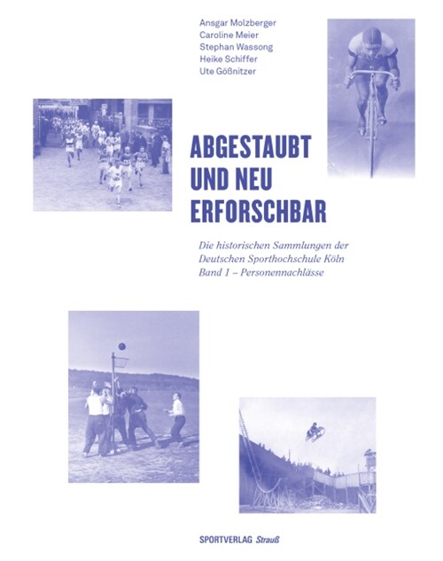 Abgestaubt und neu erforschbar: Die historischen Sammlungen der Deutschen Sporthochschule Koln. Bd.1 (Hardcover)