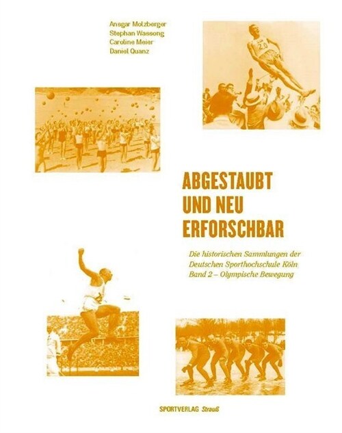 Abgestaubt und neu erforschbar: Die historischen Sammlungen der Deutschen Sporthochschule Koln. Bd.2 (Hardcover)