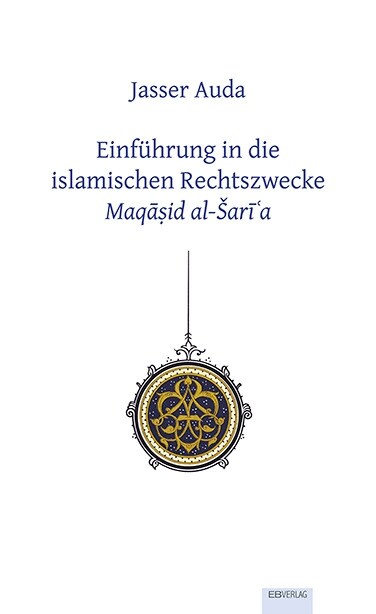 Einfuhrung in die islamischen Rechtszwecke, Maqasid al-Saria (Paperback)