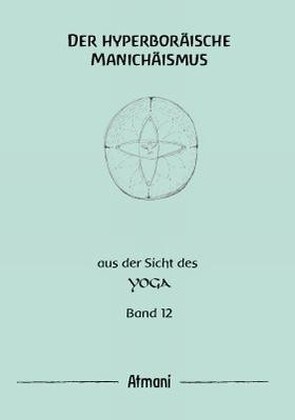 Der hyperboraische Manichaismus. Bd.12 (Paperback)