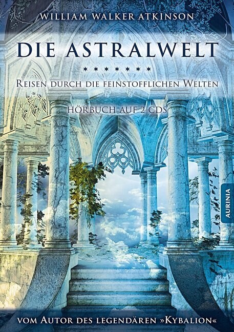 Die Astralwelt - Reisen durch die feinstofflichen Welten, 2 Audio-CDs (CD-Audio)