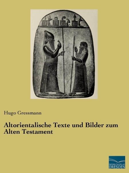 Altorientalische Texte und Bilder zum Alten Testament (Paperback)