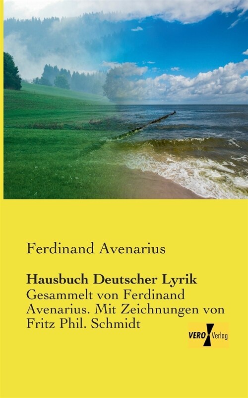 Hausbuch Deutscher Lyrik: Gesammelt von Ferdinand Avenarius. Mit Zeichnungen von Fritz Phil. Schmidt (Paperback)