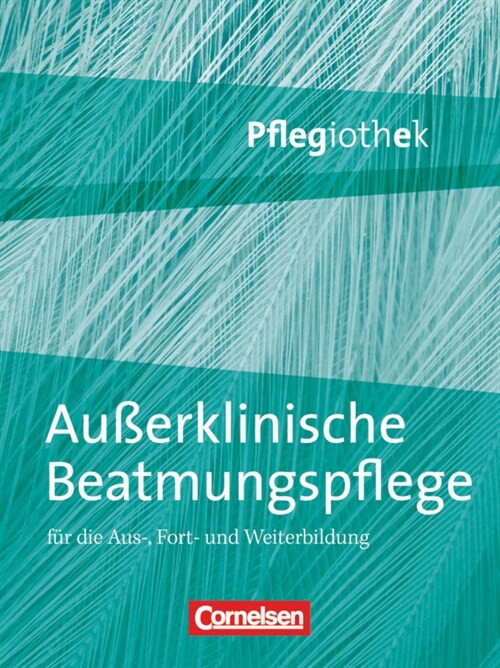 Außerklinische Beatmungspflege fur die Aus-, Fort- und Weiterbildung (Hardcover)