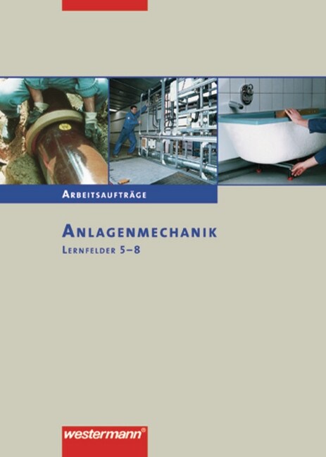 Anlagenmechanik, Lernfelder 5-8, Arbeitsauftrage (Paperback)