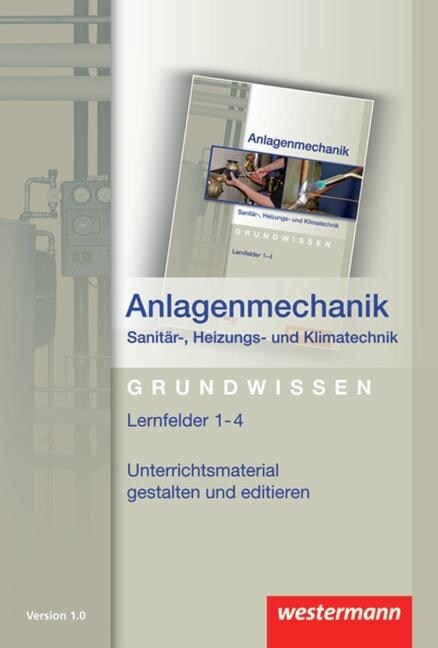 Anlagenmechanik fur Sanitar-, Heizungs- und Klimatechnik, Lernfelder 1-4, 1 CD-ROM (CD-ROM)