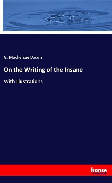 On the Writing of the Insane: With Illustrations (Paperback)