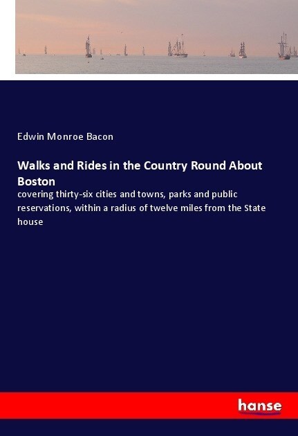 Walks and Rides in the Country Round About Boston (Paperback)