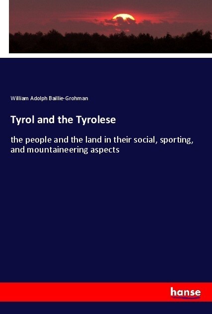 Tyrol and the Tyrolese (Paperback)