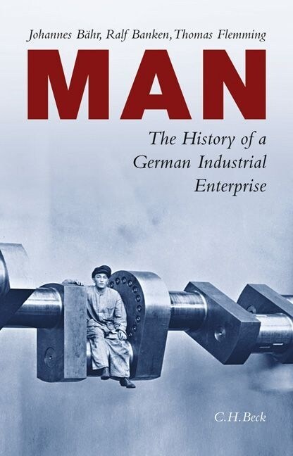 MAN, The History of a German Industrial Enterprise (Hardcover)