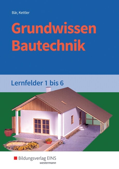Grundwissen Bautechnik, Lernfelder 1 bis 6: Schulerband (Paperback)