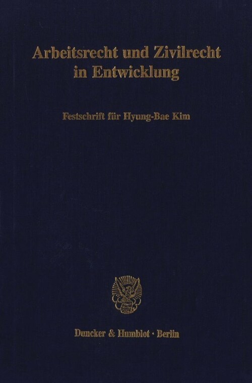 Arbeitsrecht Und Zivilrecht in Entwicklung: Festschrift Fur Hyung-Bae Kim (Hardcover)