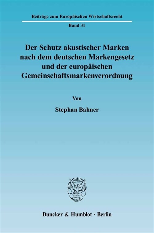 Der Schutz akustischer Marken nach dem deutschen Markengesetz und der europaischen Gemeinschaftsmarkenverordnung. (Paperback)