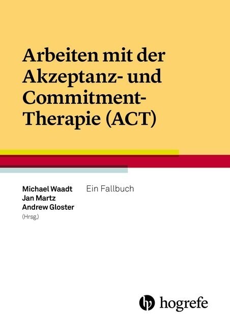 Arbeiten mit der Akzeptanz- und Commitment-Therapie (ACT) (Paperback)