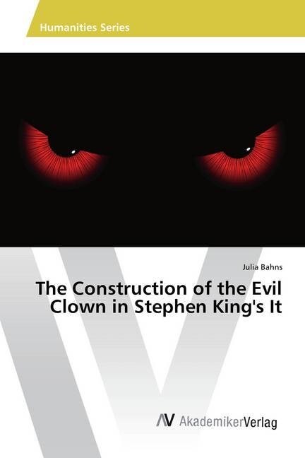 The Construction of the Evil Clown in Stephen Kings It (Paperback)