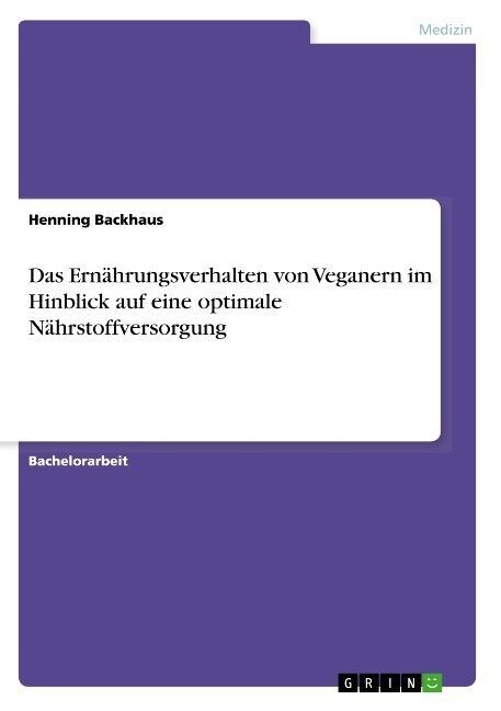 Das Ern?rungsverhalten von Veganern im Hinblick auf eine optimale N?rstoffversorgung (Paperback)