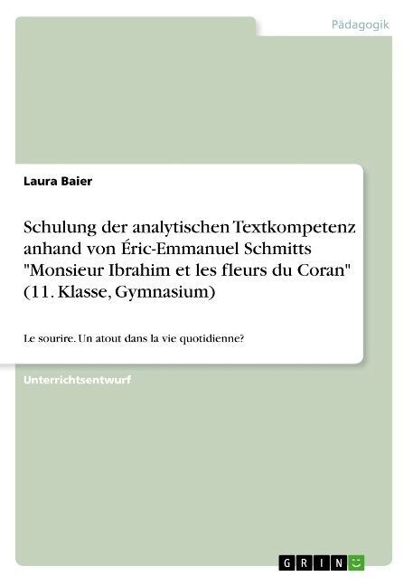 Schulung der analytischen Textkompetenz anhand von ?ic-Emmanuel Schmitts Monsieur Ibrahim et les fleurs du Coran (11. Klasse, Gymnasium): Le sourire. (Paperback)