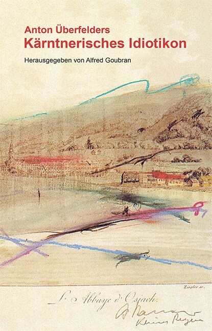 Anton Uberfelders Karntnerisches Idiotikon (Hardcover)